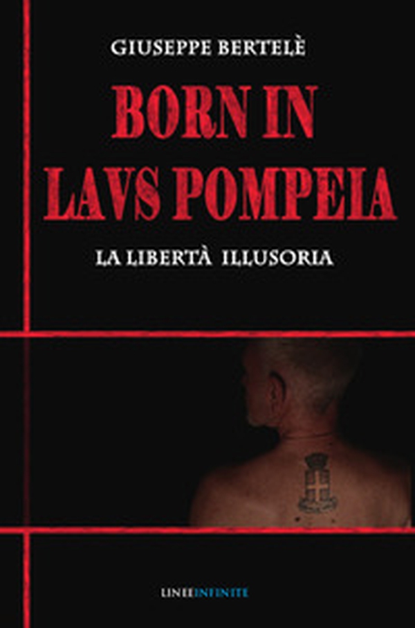 Born in laus pompeia. La libertà illusoria - Librerie.coop Born in laus pompeia. La libertà illusoria - Librerie.coop