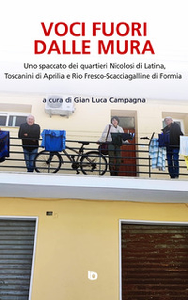 Voci fuori dalle mura. Uno spaccato dei quartieri Nicolosi di Latina, Toscanini di Aprilia e Rio Fresco-Scacciagalline di Formia - Librerie.coop Voci fuori dalle mura. Uno spaccato dei quartieri Nicolosi di Latina, Toscanini di Aprilia e Rio Fresco-Scacciagalline di Formia - Librerie.coop