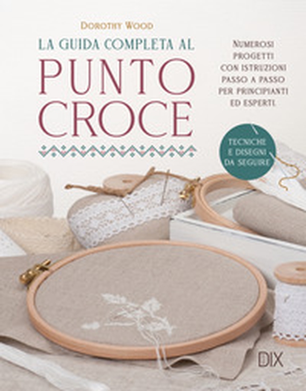 La guida completa al punto croce - Librerie.coop La guida completa al punto croce - Librerie.coop