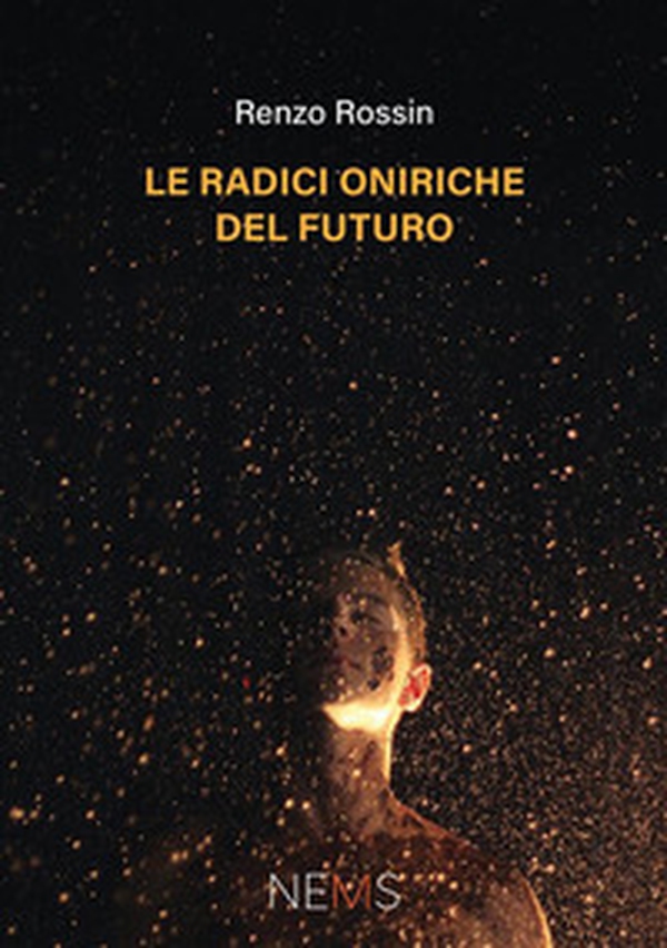 Le radici oniriche del futuro - Librerie.coop Le radici oniriche del futuro - Librerie.coop