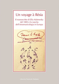 Un voyage à Résia. Il manoscritto di Ella Adaïewsky del 1883 e la nascita dell'etnomusicologia in Europa - Librerie.coop Un voyage à Résia. Il manoscritto di Ella Adaïewsky del 1883 e la nascita dell'etnomusicologia in Europa - Librerie.coop