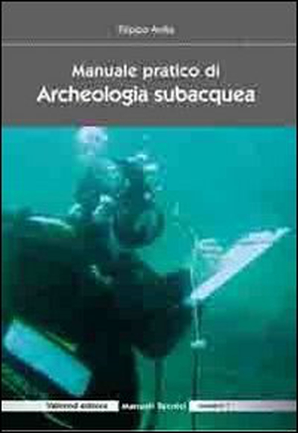 Manuale pratico di archeologia subacquea - Librerie.coop