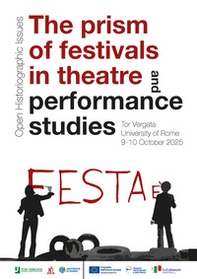The prism of festivals in theatre and performance studies. Open Historigraphic Issues. Tor Vergata University of Rome 9-10 october 2025 - Librerie.coop The prism of festivals in theatre and performance studies. Open Historigraphic Issues. Tor Vergata University of Rome 9-10 october 2025 - Librerie.coop