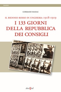 Il biennio rosso in Ungheria 1918-1919. I 133 giorni della repubblica dei Consigli - Librerie.coop