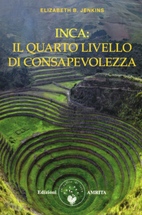 Inca: il quarto livello di consapevolezza - Librerie.coop Inca: il quarto livello di consapevolezza - Librerie.coop