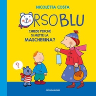 Orso Blu chiede «perché si mette la mascherina?» - Librerie.coop Orso Blu chiede «perché si mette la mascherina?» - Librerie.coop