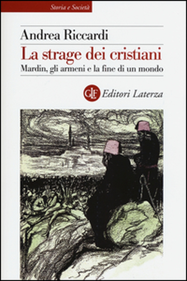 La strage dei cristiani. Mardin, gli armeni e la fine di un mondo - Librerie.coop La strage dei cristiani. Mardin, gli armeni e la fine di un mondo - Librerie.coop