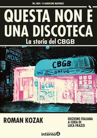 Questa non è una discoteca. La storia del CBGB - Librerie.coop