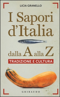 I sapori d'Italia dalla A alla Z. Tradizione e cultura - Librerie.coop I sapori d'Italia dalla A alla Z. Tradizione e cultura - Librerie.coop