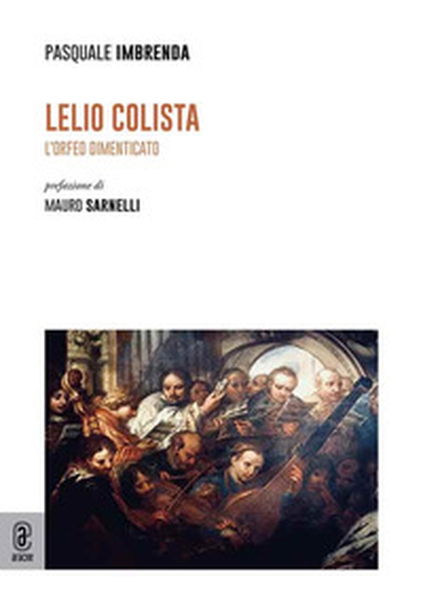 Lelio Colista. L'Orfeo dimenticato - Librerie.coop Lelio Colista. L'Orfeo dimenticato - Librerie.coop