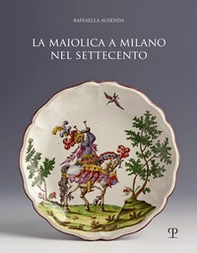 Maiolica a Milano nel Settecento - Librerie.coop