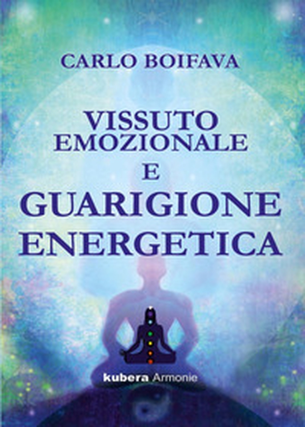 Vissuto emozionale e guarigione energetica - Librerie.coop Vissuto emozionale e guarigione energetica - Librerie.coop