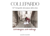 Collepardo. 127 fotografie del paese delle erbe. Così magico, così vintage - Librerie.coop