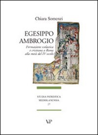 Egesippo-Ambrogio. Formazione scolastica e cristiana nella Roma della metà del IV secolo - Librerie.coop Egesippo-Ambrogio. Formazione scolastica e cristiana nella Roma della metà del IV secolo - Librerie.coop