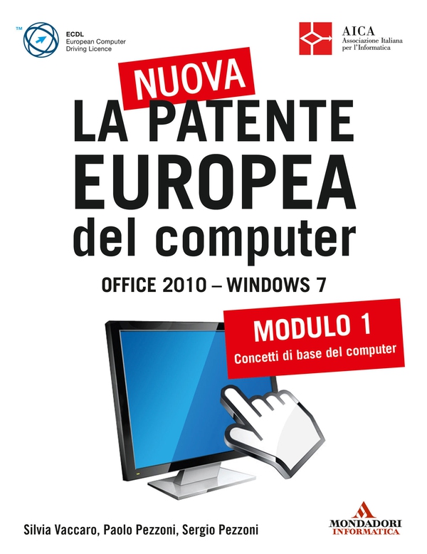 La nuova patente europea del computer. Office 2010 - Windows 7 (1) - Librerie.coop La nuova patente europea del computer. Office 2010 - Windows 7 (1) - Librerie.coop