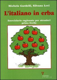 L'italiano in erba. Eserciziario ragionato per stranieri. Primo livello - Librerie.coop