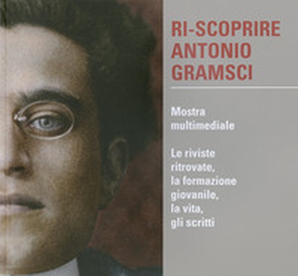 Ri-scoprire Antonio Gramsci - Librerie.coop Ri-scoprire Antonio Gramsci - Librerie.coop