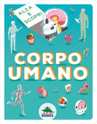 Corpo umano. Alza e scopri - Librerie.coop
