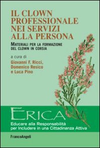 Il clown professionale nei servizi alla persona. Materiali per la formazione del clown in corsia - Librerie.coop