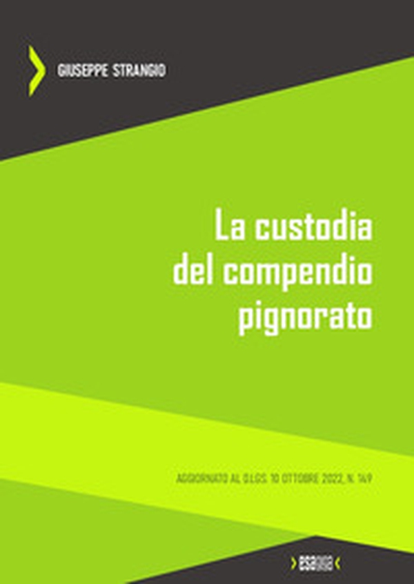 La custodia del compendio pignorato. Aggiornato al D.Lgs. 10 ottobre 2022, n. 149 - Librerie.coop