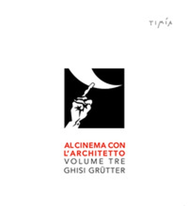 Al cinema con l'architetto. Film visti e commentati da Ghisi Grütter - Librerie.coop