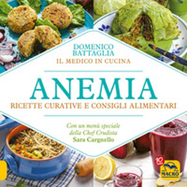 Anemia. Ricette curative e consigli alimentari - Librerie.coop Anemia. Ricette curative e consigli alimentari - Librerie.coop