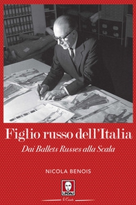 Figlio russo dell'Italia. Dai Ballets Russes alla Scala - Librerie.coop