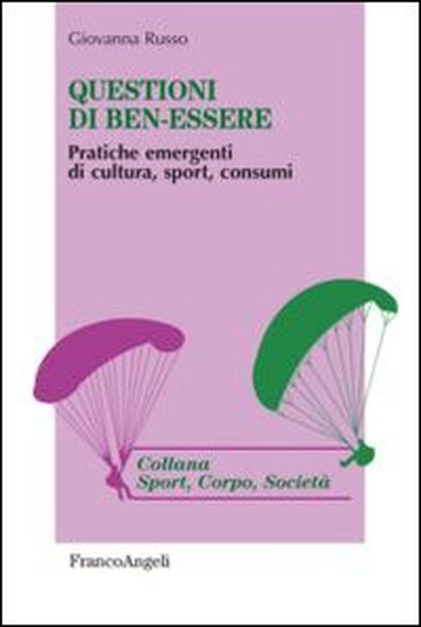 Questioni di ben-essere. Pratiche emergenti di cultura, sport, consumi - Librerie.coop Questioni di ben-essere. Pratiche emergenti di cultura, sport, consumi - Librerie.coop