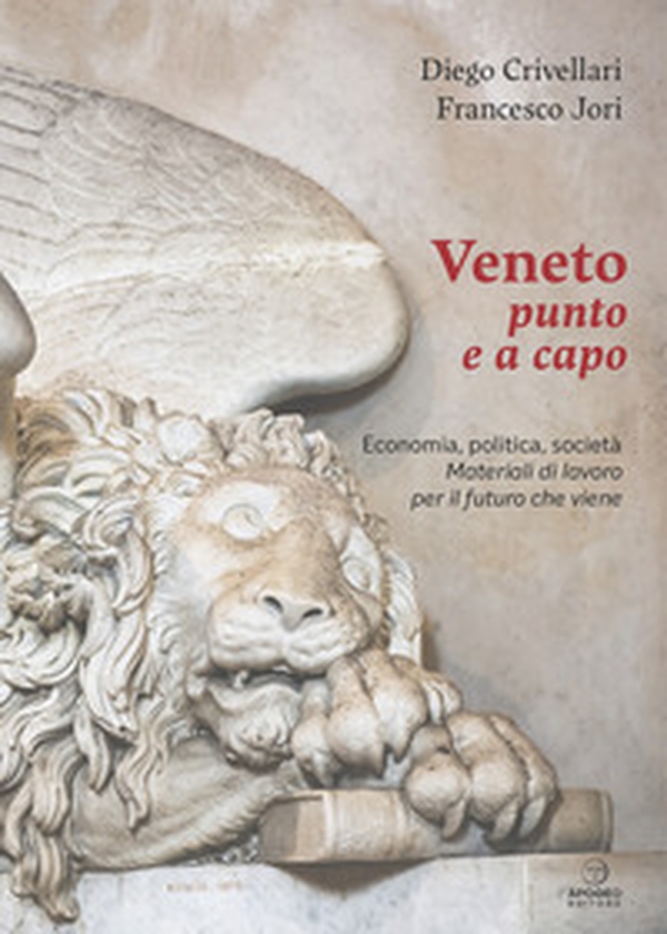 Veneto punto e a capo. Economia, politica, società. Materiali di lavoro per il futuro che viene - Librerie.coop