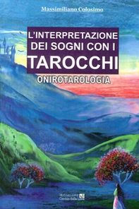 L'interpretazione dei sogni con i tarocchi. Onirotarologia - Librerie.coop