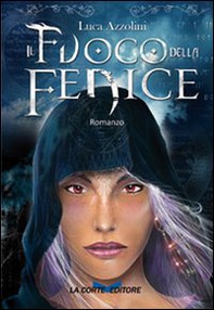 Il fuoco della fenice - Librerie.coop Il fuoco della fenice - Librerie.coop