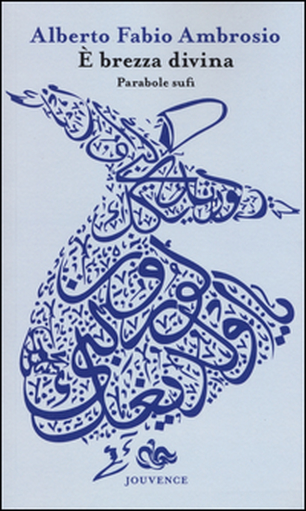 È brezza divina. Parabole sufi - Librerie.coop È brezza divina. Parabole sufi - Librerie.coop