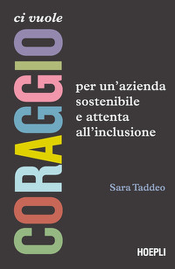Ci vuole coraggio. Per un'azienda sostenibile e attenta all'inclusione - Librerie.coop Ci vuole coraggio. Per un'azienda sostenibile e attenta all'inclusione - Librerie.coop