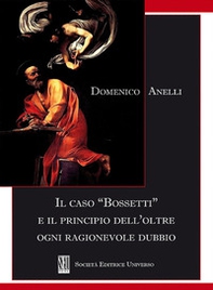 Il caso «Bossetti» e il principio dell'oltre ogni ragionevole dubbio - Librerie.coop