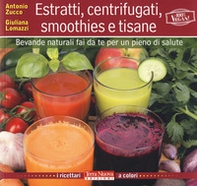 Estratti, centrifugati, smoothies e tisane. Bevande naturali fai da te per un pieno di salute - Librerie.coop