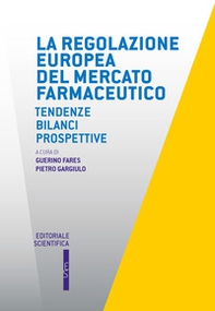 La regolazione europea del mercato farmaceutico. Tendenze, bilanci, prospettive - Librerie.coop