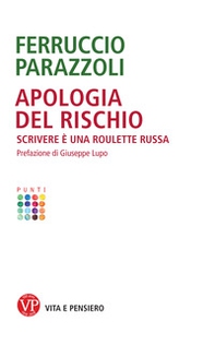 Apologia del rischio. Scrivere è una roulette russa - Librerie.coop