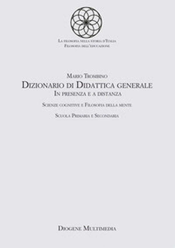 Dizionario di didattica generale. In presenza e a distanza. Scienze cognitive e filosofia della mente. Scuola primaria e secondaria - Librerie.coop Dizionario di didattica generale. In presenza e a distanza. Scienze cognitive e filosofia della mente. Scuola primaria e secondaria - Librerie.coop