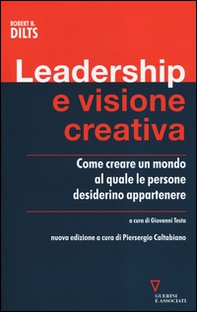 Leadership e visione creativa. Come creare un mondo al quale le persone desiderino appartenere - Librerie.coop
