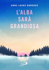 L'alba sarà grandiosa - Librerie.coop