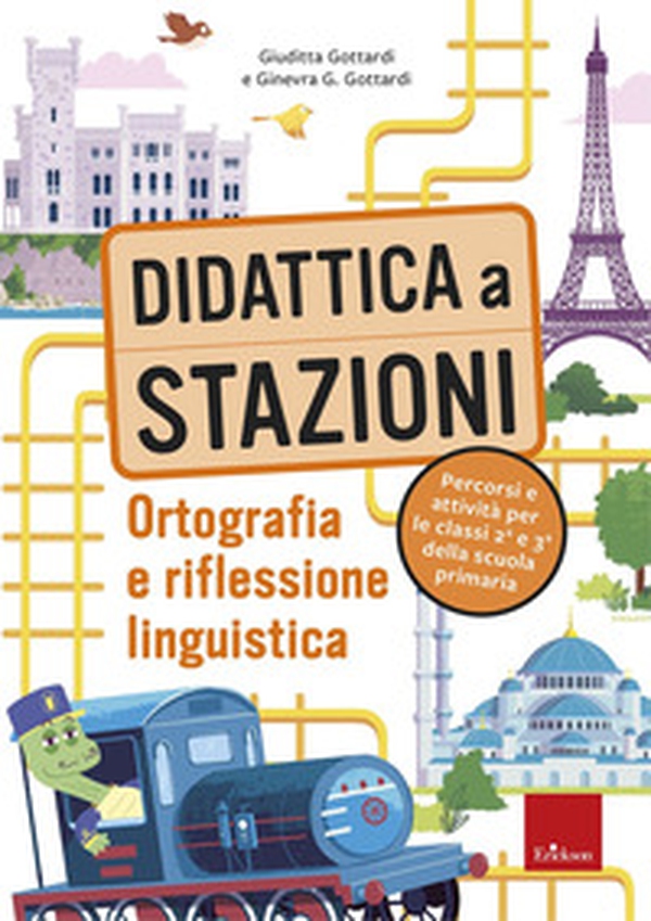 Didattica a stazioni. Ortografia e riflessione linguistica. Percorsi e attività per le classi 2ª e 3ª della scuola primaria - Librerie.coop Didattica a stazioni. Ortografia e riflessione linguistica. Percorsi e attività per le classi 2ª e 3ª della scuola primaria - Librerie.coop