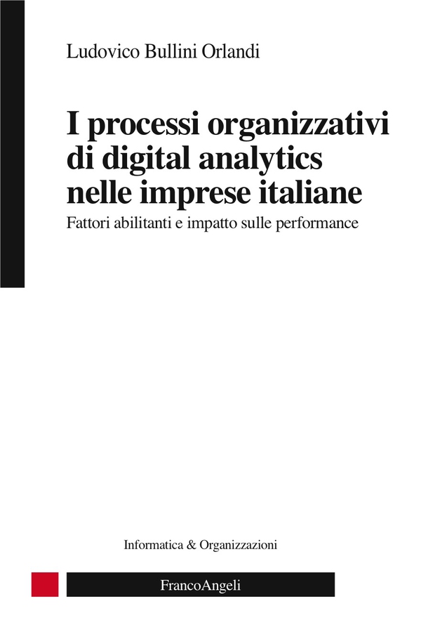 I processi organizzativi di digital analytics nelle imprese italiane - Librerie.coop I processi organizzativi di digital analytics nelle imprese italiane - Librerie.coop
