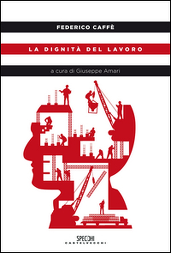 La dignità del lavoro - Librerie.coop La dignità del lavoro - Librerie.coop