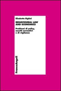 Behavioural law and economics. Problemi di policy, assetti normativi e di vigilanza - Librerie.coop