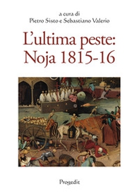 L'ultima peste: Noja 1815-16. Atti del Convegno di studi (Noicàttaro 28-29 ottobre 2016) - Librerie.coop