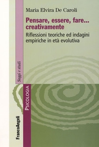 Pensare, essere, fare creativamente. Riflessioni teoriche ed indagini empiriche in età evolutiva - Librerie.coop