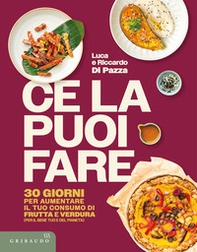 Ce la puoi fare. 30 giorni per aumentare il tuo consumo di frutta e verdura (per il bene tuo e del pianeta) - Librerie.coop