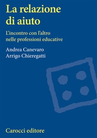 La relazione di aiuto. L'incontro con l'altro nelle professioni educative - Librerie.coop La relazione di aiuto. L'incontro con l'altro nelle professioni educative - Librerie.coop