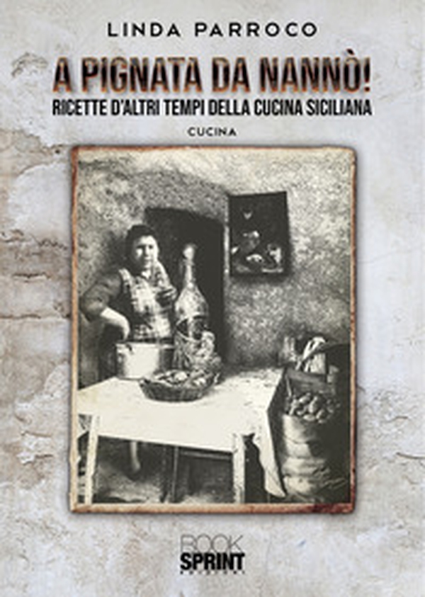 A Pignata da Nannò! Ricette d'altri tempi della cucina siciliana - Librerie.coop A Pignata da Nannò! Ricette d'altri tempi della cucina siciliana - Librerie.coop