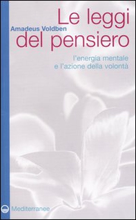 Le leggi del pensiero. L'energia mentale e l'azione della volontà - Librerie.coop